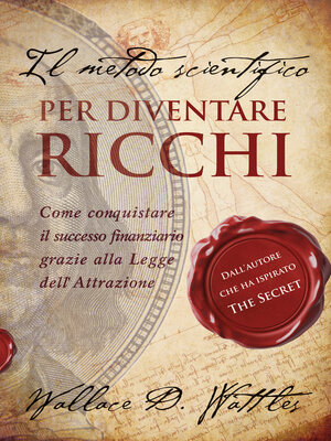 cover image of Il metodo scientifico per diventare ricchi. Il libro che ha ispirato "The Secret"